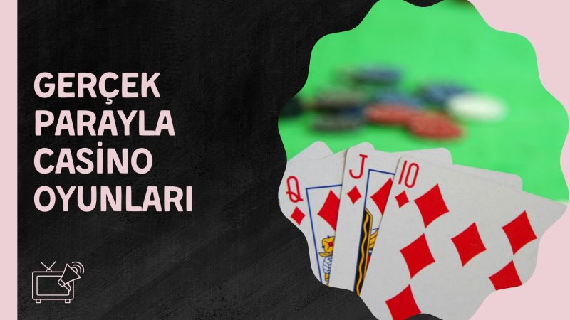 Gerçek Parayla Casino Oyunları