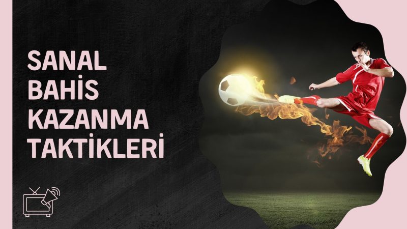 Sanal Bahis Kazanma Taktikleri