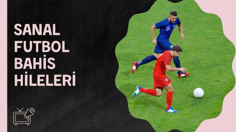 Sanal Futbol Bahis Hileleri