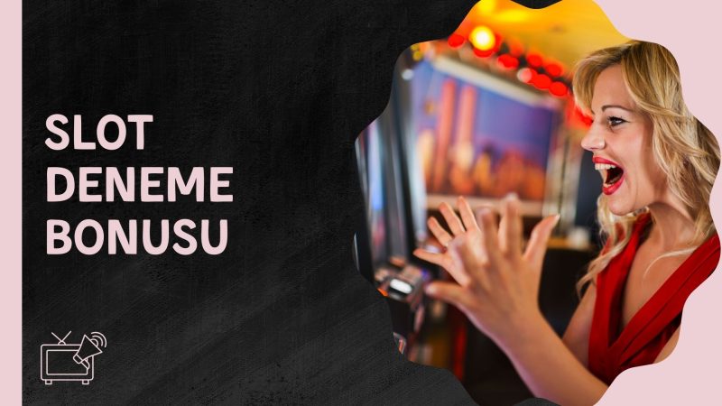 Slot Deneme Bonusu